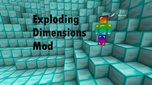 Exploding Dimensions Mod