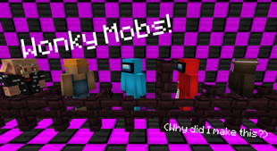 Wonky Mobs